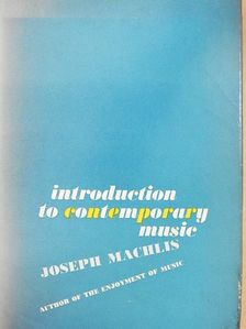 Joseph Machlis - Introduction to Contemporary Music [antikvár]