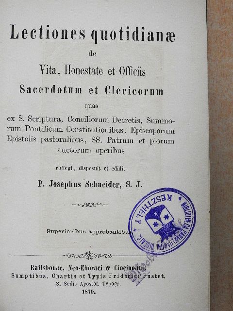 P. Josephus Schneider - Lectiones quotidianae de Vita, Honestate et Officiis Sacerdotum et Clericorum [antikvár]