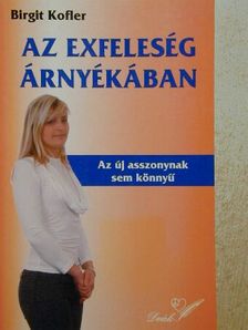 Birgit Kofler - Az exfeleség árnyékában [antikvár]