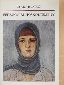 Makarenko - Pedagógiai hősköltemény [antikvár]