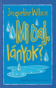 Jacqueline Wilson - Mi baj, lányok? [antikvár]