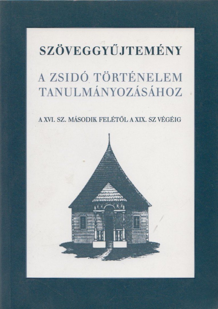 Várnainé Wéber Ágnes (szerk.) - Szöveggyűjtemény a zsidó történelem tanulmányozásához [antikvár]