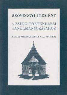 Várnainé Wéber Ágnes (szerk.) - Szöveggyűjtemény a zsidó történelem tanulmányozásához [antikvár]