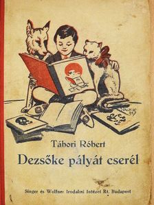 Tábori Róbert - Dezsőke pályát cserél [antikvár]