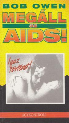 Owen, Bob - Megáll az AIDS! [antikvár]