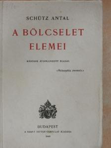 Schütz Antal - A bölcselet elemei [antikvár]