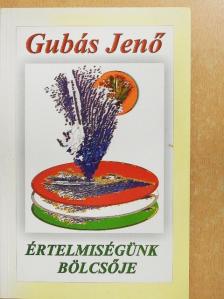 Gubás Jenő - Értelmiségünk bölcsője [antikvár]