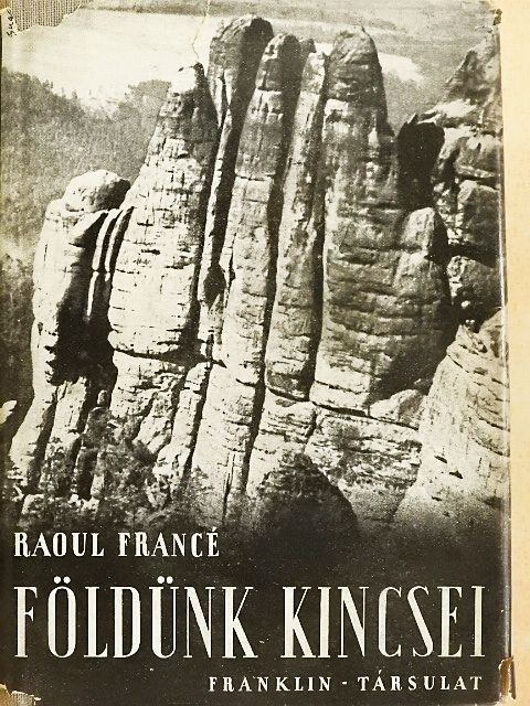 Raoul Francé - Földünk kincsei [antikvár]