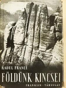 Raoul Francé - Földünk kincsei [antikvár]