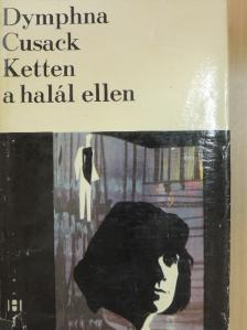 Dymphna Cusack - Ketten a halál ellen [antikvár]