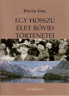 Pintér Emil - Egy hosszú élet rövid történetei [antikvár]
