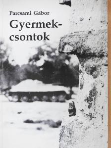 Parcsami Gábor - Gyermekcsontok (dedikált példány) [antikvár]