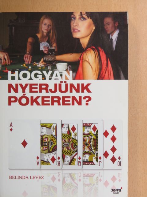 Belinda Levez - Hogyan nyerjünk pókeren? [antikvár]