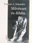 Francis A. Schaeffer - Művészet és Biblia [antikvár]