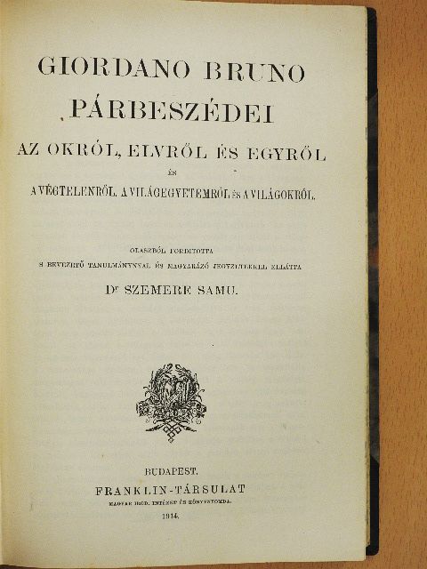 Giordano Bruno - Giordano Bruno párbeszédei az Okról, Elvről és Egyről és a Végtelenről, a Világegyetemről és a Világokról [antikvár]