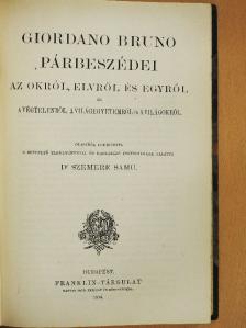 Giordano Bruno - Giordano Bruno párbeszédei az Okról, Elvről és Egyről és a Végtelenről, a Világegyetemről és a Világokról [antikvár]