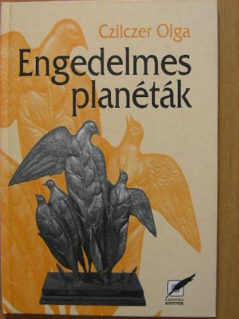 Czilczer Olga - Engedelmes planéták [antikvár]