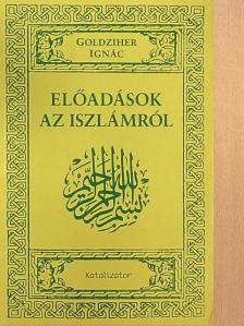 Goldziher Ignác - Előadások az iszlámról [antikvár]