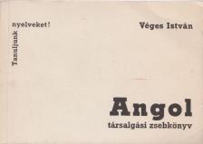 VÉGES ISTVÁN - Angol társalgási zsebkönyv [antikvár]