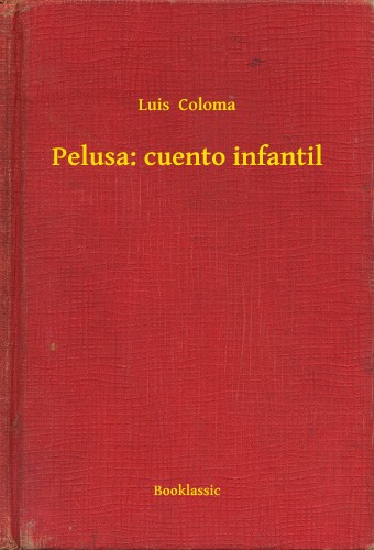 Coloma Luis - Pelusa: cuento infantil [eKönyv: epub, mobi]