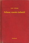 Coloma Luis - Pelusa: cuento infantil [eKönyv: epub, mobi]