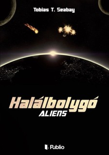 Seabay, Tobias T. - Halálbolygó - ALIENS [eKönyv: epub, mobi]