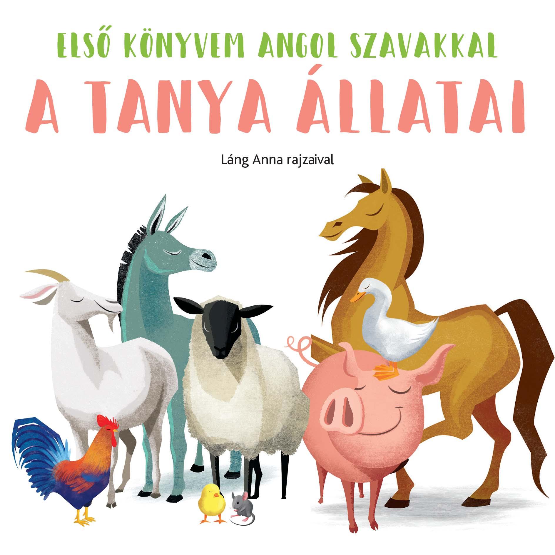 Láng Anna - A tanya állatai - Első könyvem angol szavakkal