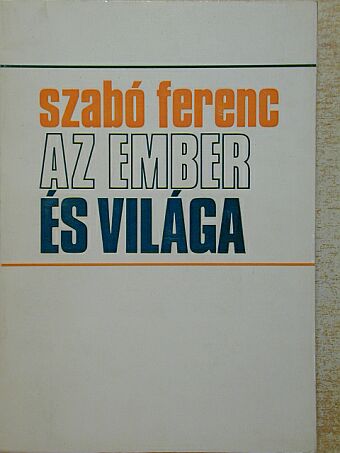 Szabó Ferenc - Az ember és világa [antikvár]