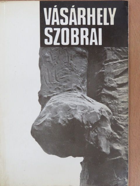 Dömötör János - Vásárhely szobrai [antikvár]