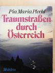 Pia Maria Plechl - Traumstraßen durch Österreich [antikvár]