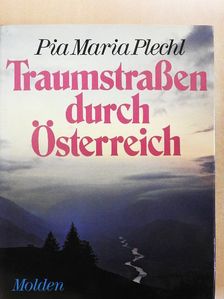 Pia Maria Plechl - Traumstraßen durch Österreich [antikvár]
