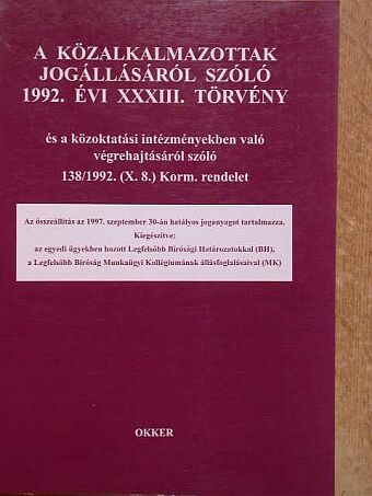 A közalkalmazottak jogállásáról szóló 1992. évi XXXIII. törvény [antikvár]