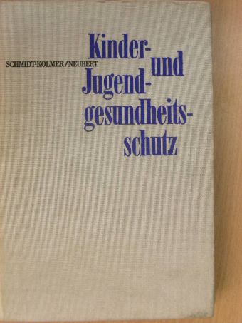 E. Schmidt-Kolmer - Kinder- und Jugendgesundheitsschutz [antikvár]