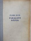 Pearl Buck - Faragott képek [antikvár]