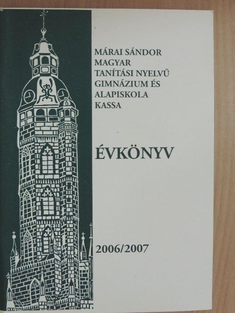 Dr. Kis Sebestyén Tamás - Márai Sándor Magyar Tanítási Nyelvű Gimnázium és Alapiskola évkönyv 2006/2007 [antikvár]