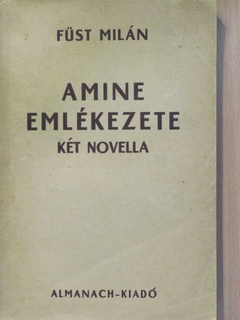 Füst Milán - Amine emlékezete/Szakadék [antikvár]