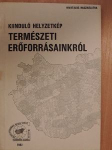 Kiinduló helyzetkép természeti erőforrásainkról [antikvár]