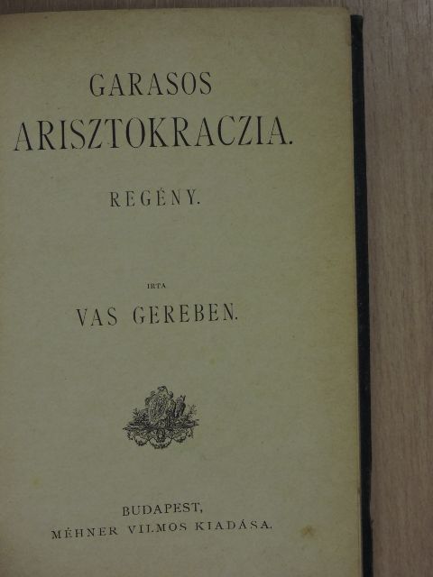 Vas Gereben - Garasos arisztokraczia [antikvár]