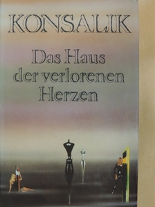 Heinz G. Konsalik - Das Haus der verlorenen Herzen [antikvár]