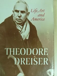 Theodore Dreiser - Life, Art and America [antikvár]