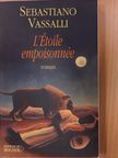 Sebastiano Vassalli - L'Étoile empoisonnée [antikvár]