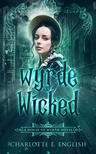 E. English Charlotte - Wyrde and Wicked [eKönyv: epub, mobi]
