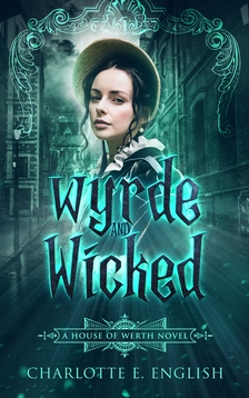 E. English Charlotte - Wyrde and Wicked [eKönyv: epub, mobi]