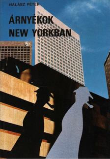 Halász Péter - Árnyékok New Yorkban [antikvár]