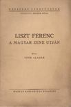 TÓTH ALADÁR - Liszt Ferenc a magyar zene utján [antikvár]