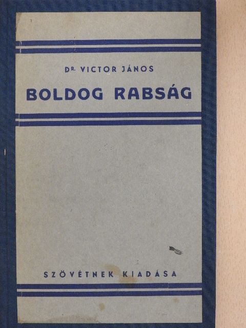 Dr. Victor János - Boldog rabság [antikvár]