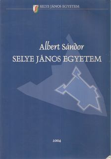 Albert Sándor - Selye János Egyetem [antikvár]