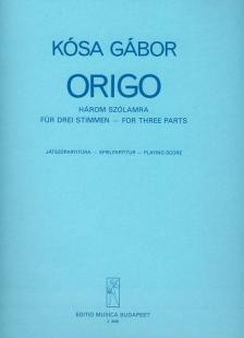 KÓSA GÁBOR - ORIGO HÁROM SZÓLAMRA,JÁTSZÓPARTITÚRA