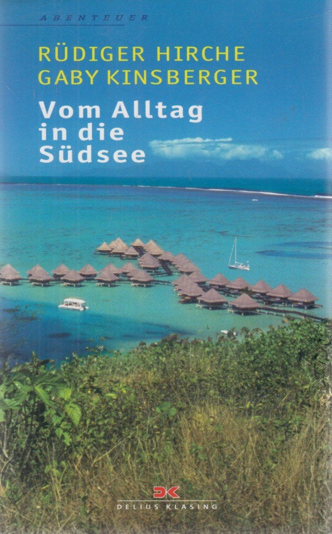 Rüdiger Hirche, Gaby Kinsberger - Vom Alltag in die Südsee [antikvár]