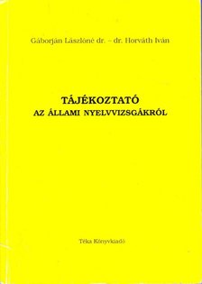 Gáborján Lászlóné, Horváth Iván - Tájékoztató az állami nyelvvizsgákról [antikvár]